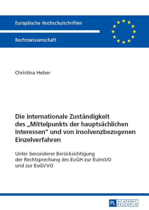 Die internationale Zuständigkeit des „Mittelpunkts der hauptsächlichen Interessen“ und von insolvenzbezogenen Einzelverfahren