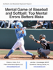 Mental Game of Baseball and Softball: Top Mental   Errors Batters Make - Patrick J. Cohn, Ph.D.