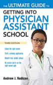 The Ultimate Guide to Getting Into Physician Assistant School, Third Edition - Andrew J. Rodican