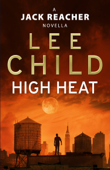 High Heat: (A Jack Reacher Novella) - Lee Child