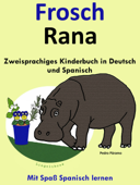 Zweisprachiges Kinderbuch in Deutsch und Spanisch: Frosch - Rana (Die Serie zum Spanisch lernen) - Pedro Páramo