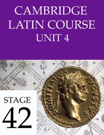 Cambridge Latin Course Unit 4 Stage 42 - University of Cambridge School Classics Project