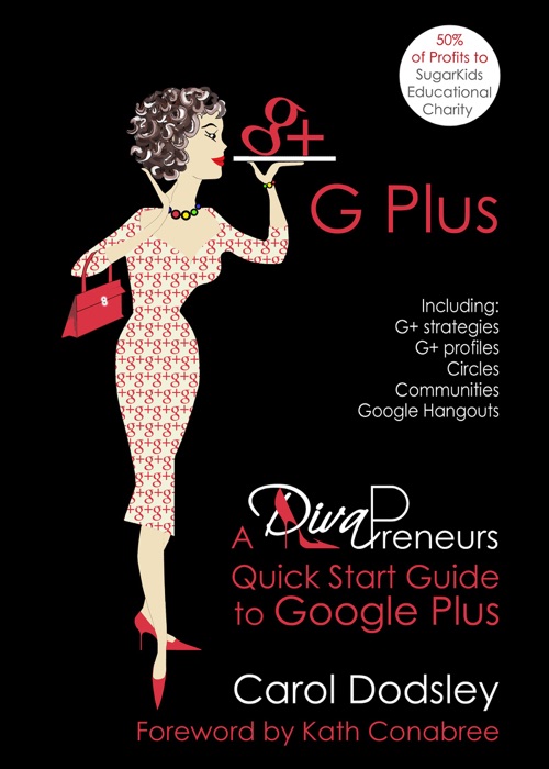 GPlus: Google Plus Strategies, Profiles, Circles, Communities, & Hangouts. A DivaPreneurs Quick Start Guide to Google Plus