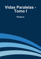 Vidas Paralelas - Tomo I