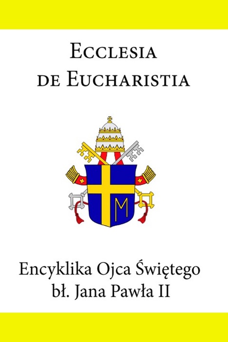 Encyklika Ojca Świętego Jana Pawła II Ecclesia de Eucharistia