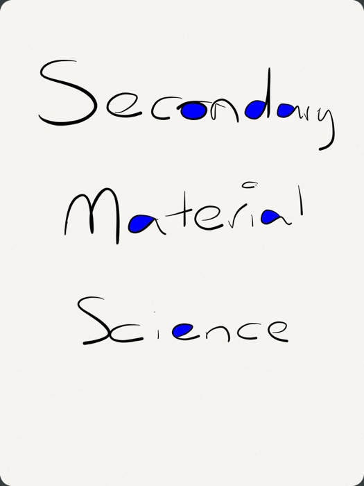 Secondary Material Science