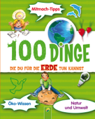 100 Dinge, die du für die Erde tun kannst - Janine Eck