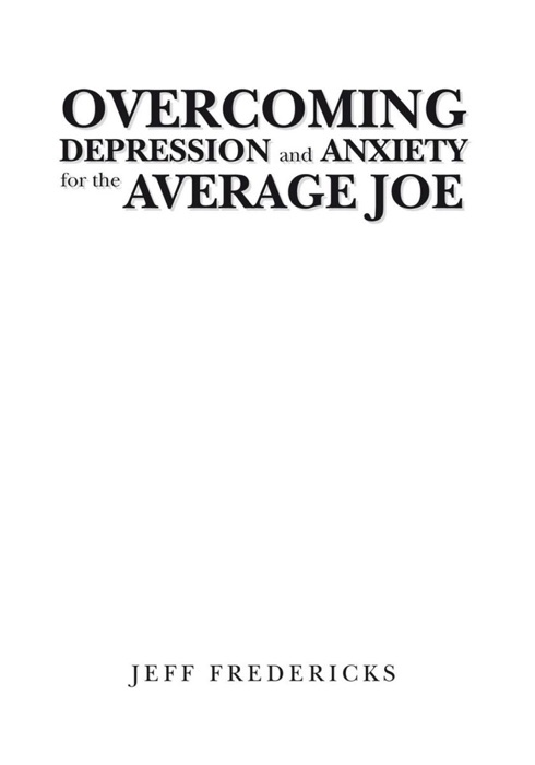 Overcoming Depression and Anxiety for the Average Joe