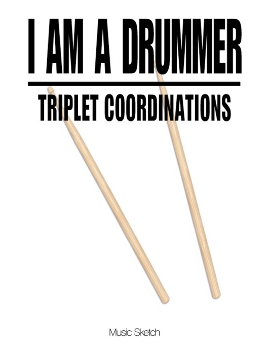 I Am a drummer: Triplet Coordinations