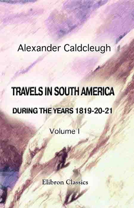 Travels in South America, during the Years 1819-20-21
