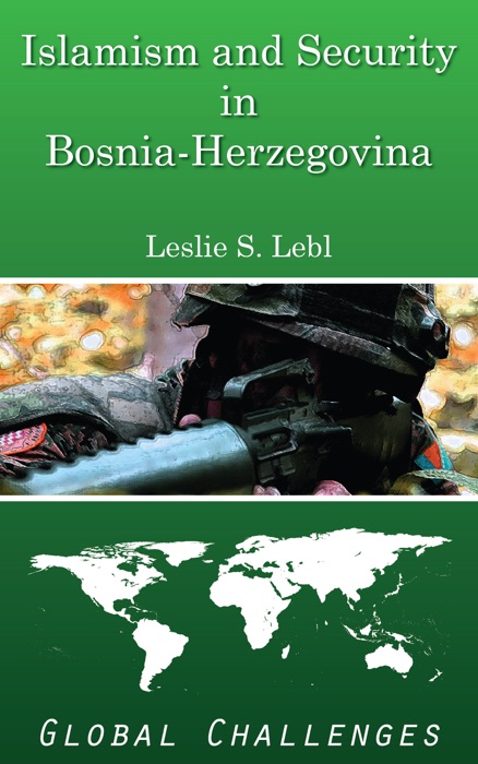 Islamism and Security in Bosnia-Herzegovina [Global Challenges]