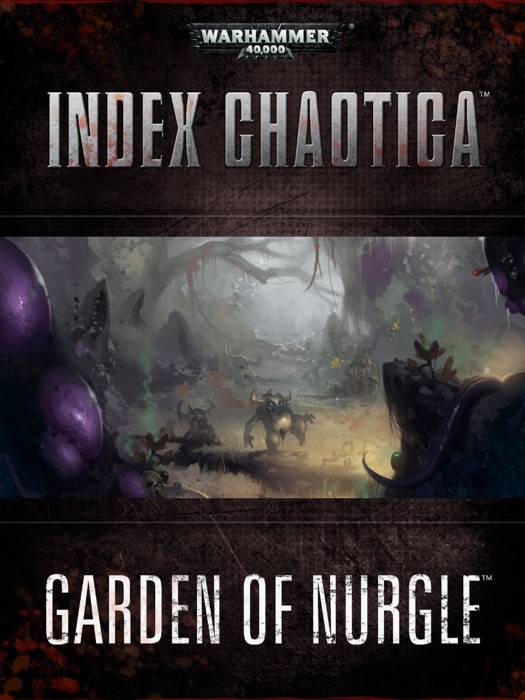 Index Chaotica: Garden of Nurgle