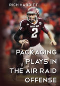 Packaging Plays in the Air Raid Offense - Rich Hargitt