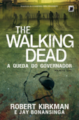 A queda do Governador - The Walking Dead - Parte Um - Jay Bonansinga