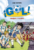 ¡Gol! 23. Amigos y rivales - Luigi Garlando