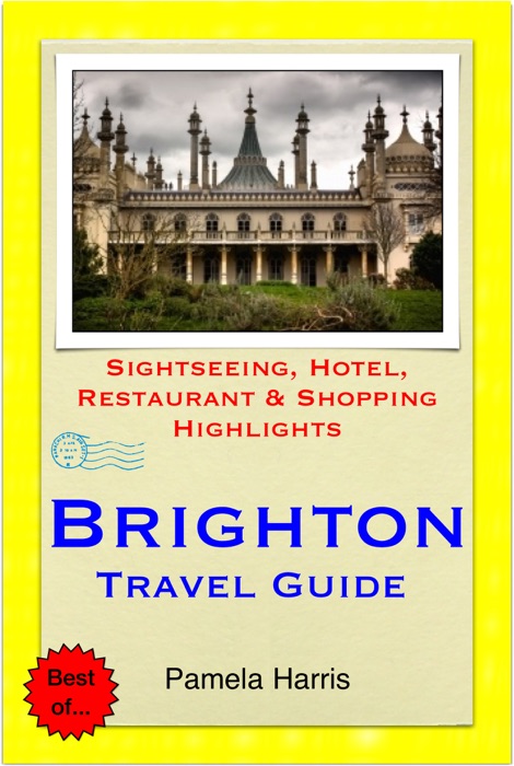 Brighton (UK) Travel Guide - Sightseeing, Hotel, Restaurant & Shopping Highlights (Illustrated)