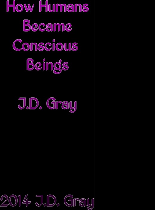 How Humans Became Conscious Beings
