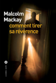 Comment tirer sa révérence - Malcolm Mackay