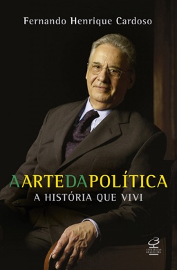 Capa do livro A Arte da Política: A História que Vivi de Fernando Henrique Cardoso