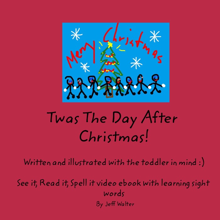 Twas The Day After Christmas Written and illustrated with the toddler in mind :)