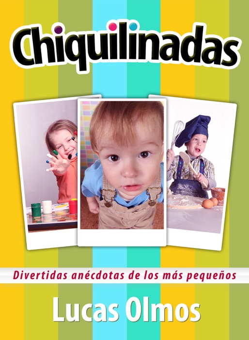 Chiquilinadas: Divertidas anécdotas de los mas pequeños