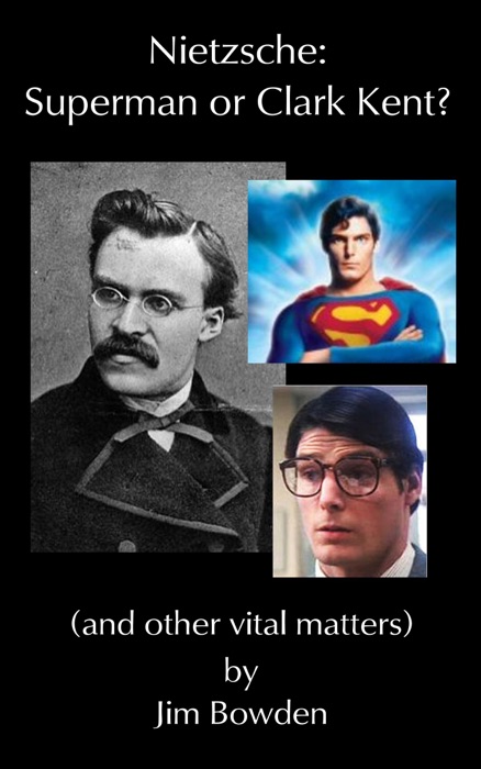 Nietzsche: Superman or Clark Kent