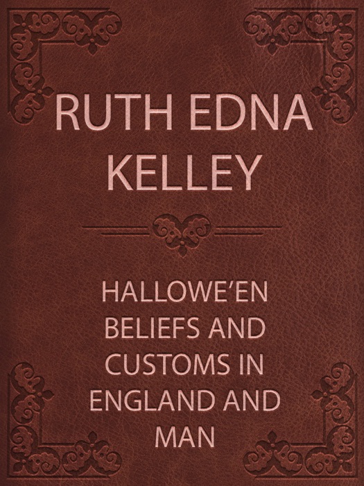 Hallowe'en Beliefs and Customs in England and Man