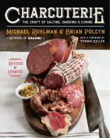 Michael Ruhlman & Brian Polcyn - Charcuterie: The Craft of Salting, Smoking, and Curing (Revised and Updated) artwork