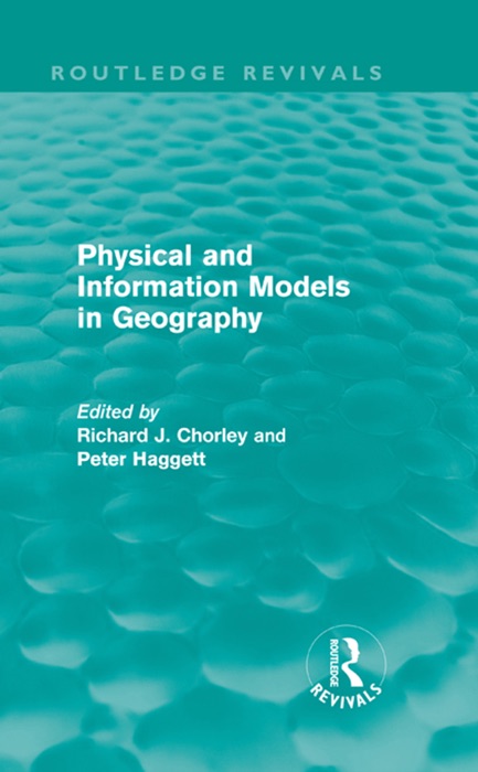 Physical and Information Models in Geography (Routledge Revivals)