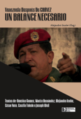 Venezuela después de Chávez: Un Balance Necesario - Alejandro Iturbe