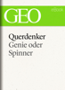 Querdenker: Genie oder Spinner? (GEO eBook Single) - GEO Magazin, GEO eBook & Geo