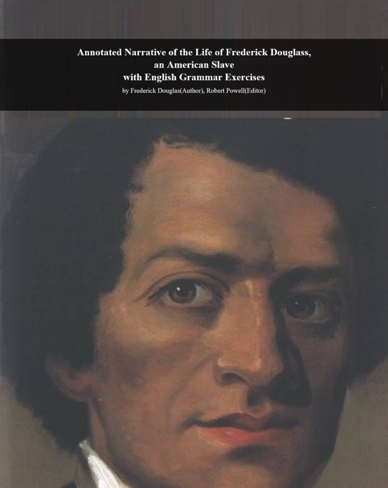 Annotated Narrative of the Life of Frederick Douglass, and American Slave with English Grammar Exercises