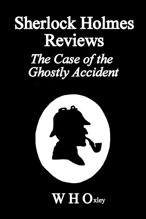 Sherlock Holmes Reviews The Case of the Ghostly Accident