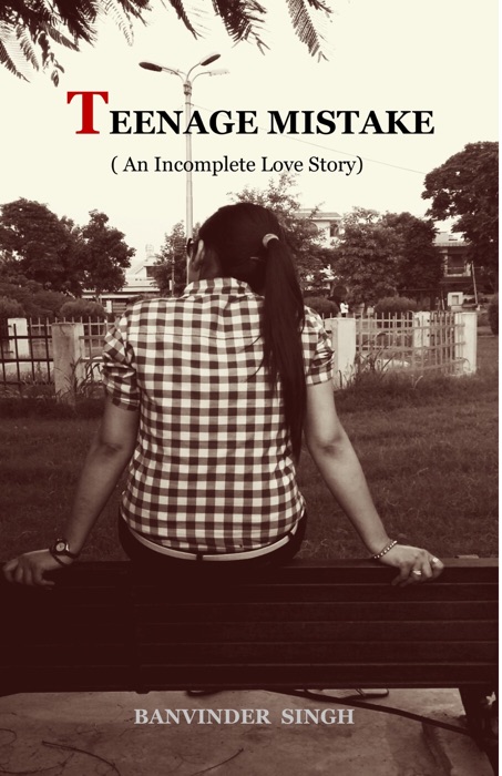 Teenage Mistake (An Incomplete Love Story)