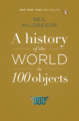 A History of the World in 100 Objects 2011 A History of the World in 100 Objects 2011