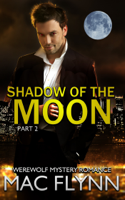 Mac Flynn - Shadow of the Moon #2 (Werewolf Shifter Romance) artwork