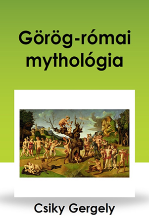 Görög-római mythológia - Csiky Gergely