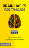 Harvey Walsh - Brain Hacks For Traders artwork