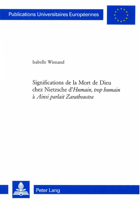 Significations de la Mort de Dieu chez Nietzsche d’Humain, trop humain à Ainsi parlait Zarathoustra