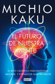 El futuro de nuestra mente - Michio Kaku