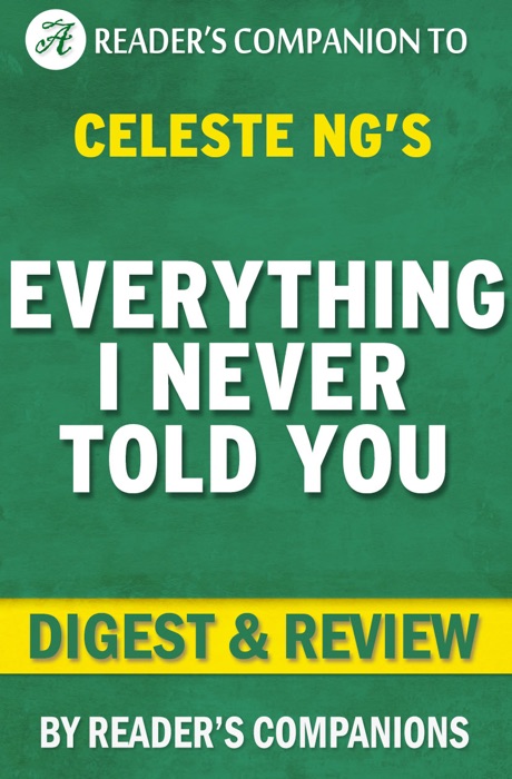 Everything I Never Told You: A Novel By Celeste Ng  Digest & Review