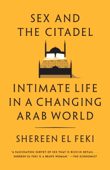 Sex and the Citadel - Shereen el Feki