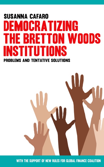 Democratizing the Bretton Wood Institutions. Problems and Tentative Solutions.