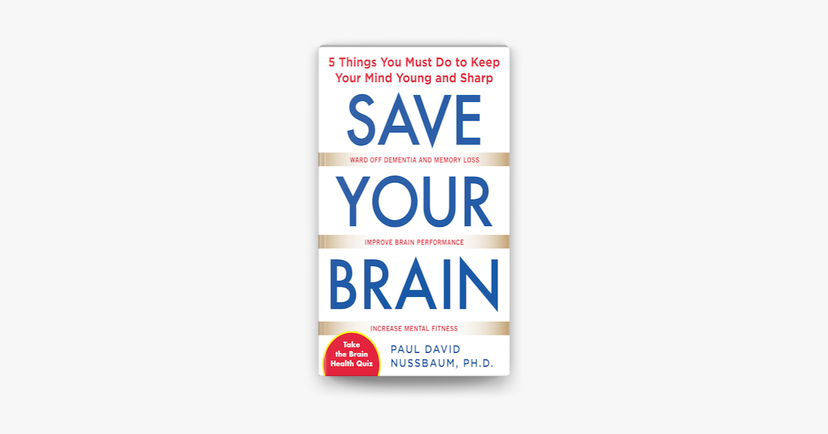 ‎Save Your Brain: The 5 Things You Must Do to Keep Your Mind Young and ...