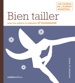 Bien tailler tous les arbres et arbustes d'ornement - Rosenn Le Page