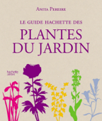 Le Guide Hachette des plantes du jardin - Collectif