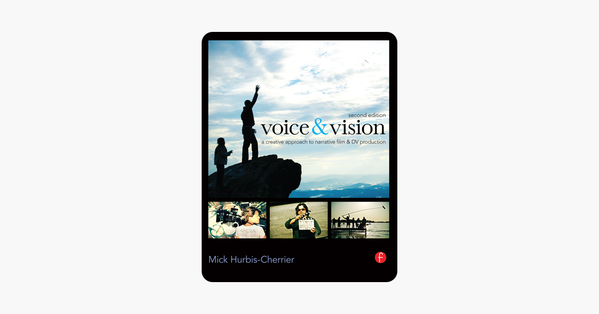 Voice and vision a creative approach to narrative film and dv production