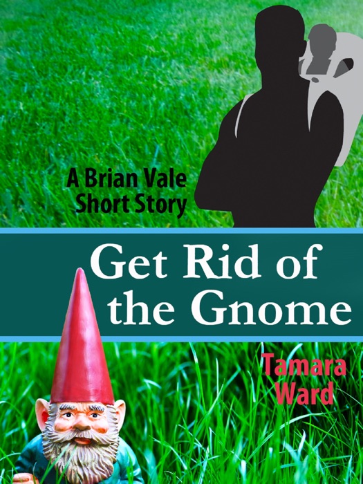 Get Rid of the Gnome: A Brian Vale Short Story