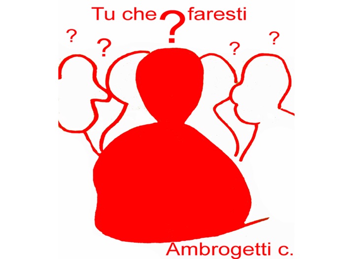 Tu che faresti?