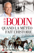 Quand la météo fait l'histoire - Louis Bodin